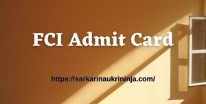 Read more about the article Download FCI Admit Card 2023 – Download Food Corporation of India Hall Ticket for Watchman Examination