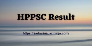Read more about the article HPPSC Result 2023 Download Link Available @hppsc.hp.gov.in – Check Out Administrative Combined Competitive Exam Answer Key & Cut Off Marks