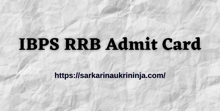 You are currently viewing Download IBPS RRB Admit Card 2023 | Office Assistant (Multipurpose) & Officer Scale I, II, & III Online Main Exam Call Letter Out Soon
