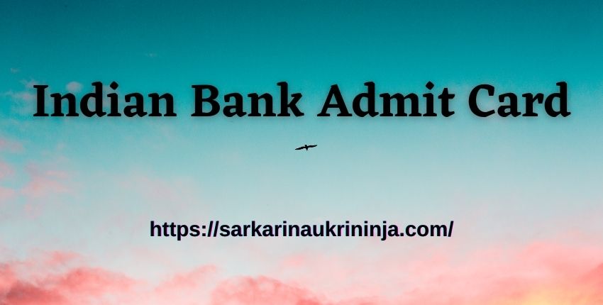 You are currently viewing Indian Bank Admit Card 2023 : Download Indian Bank Exam Call Letter For Probationary Officer Exam
