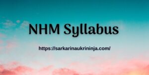 Read more about the article NHM Syllabus 2023 | Download NRHM Community Health Officer Exam Pattern Pdf