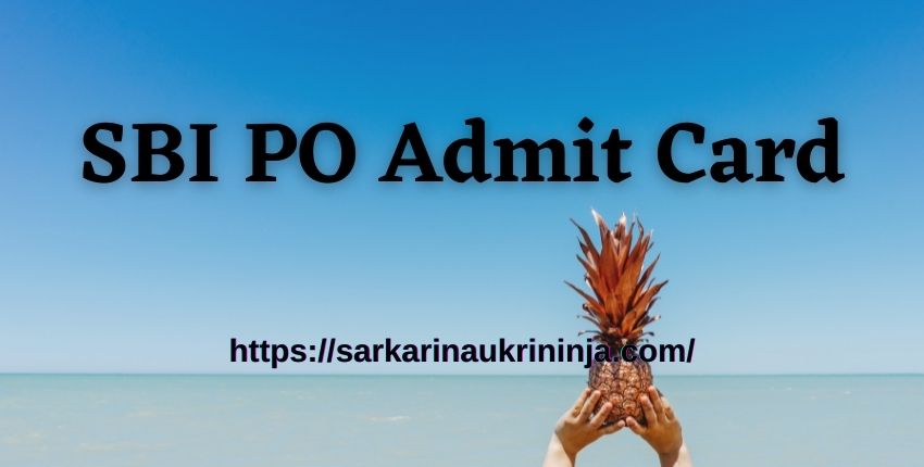 You are currently viewing SBI PO Admit Card 2023 : Download State Bank of India PO Prelims Exam Hall Ticket @ sbi.co.in