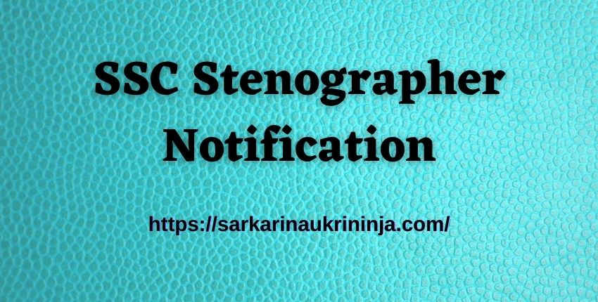 You are currently viewing SSC Stenographer Notification 2023 – SSC Group C & D Jobs, Apply Online @ ssc.nic.in