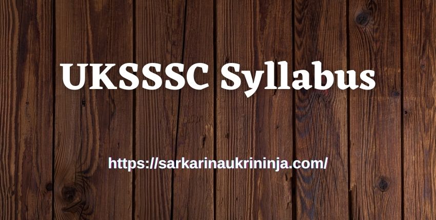 Read more about the article UKSSSC Syllabus 2023: Download Subject Wise Uttarakhand SSSC Revenue SI (Patwari & Accountant) Syllabus