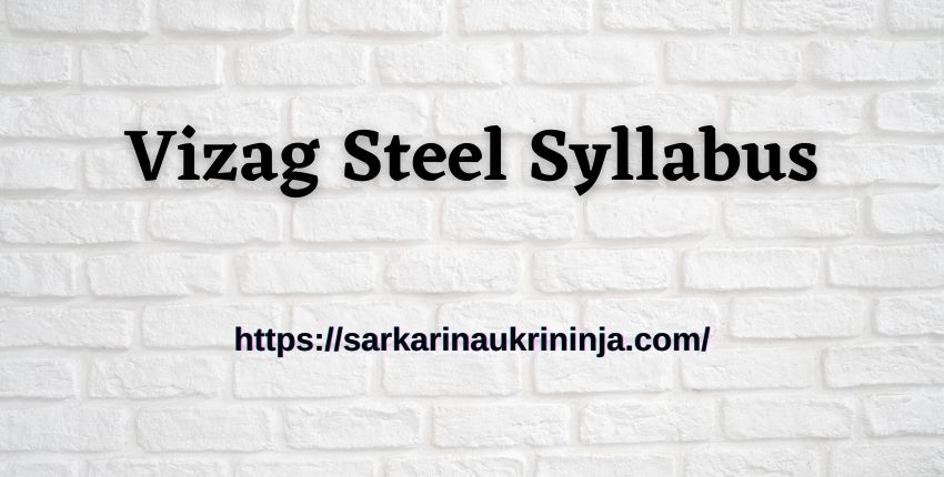 Read more about the article Vizag Steel Syllabus 2023 | Check Exam Syllabus 319 Trade Apprentice Posts
