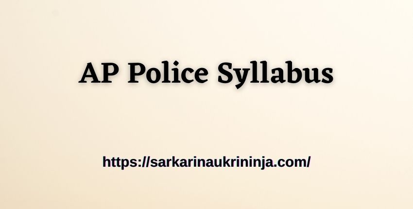 You are currently viewing Download AP Police Syllabus 2023 – Andhra Pradesh Police various APP Jobs Exam Syllabus