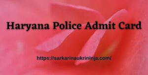 Read more about the article Haryana Police Admit Card 2023 – Haryana SSC Constable Exam Call Letter Download @ hssc.gov.in
