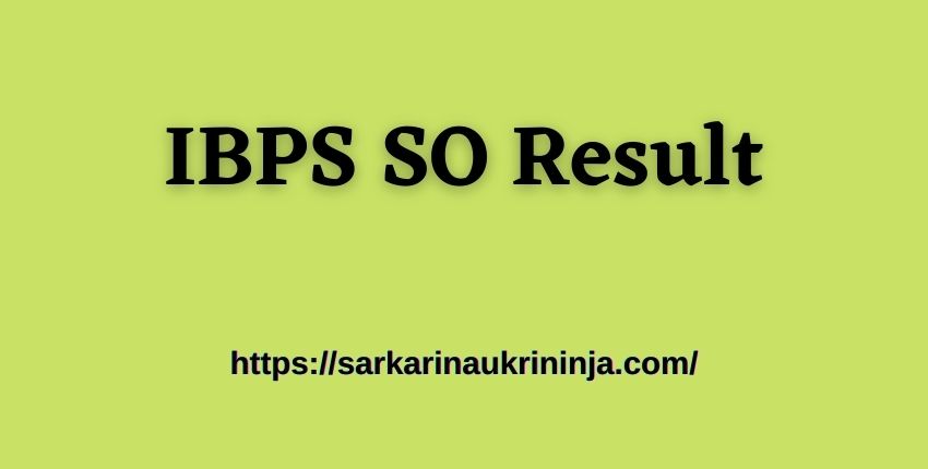 You are currently viewing IBPS SO Result 2023 – CRP SO SPL IX Online Prelims Exam Result Date – Check Details Here