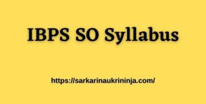 Read more about the article IBPS SO Syllabus 2023 – Preparation Guide of Specialist Officer Examination @ ibps.in