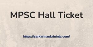 Read more about the article MPSC Hall Ticket 2023: Download Maharashtra PSC LDO Exam Admit Card @ mpsc.gov.in