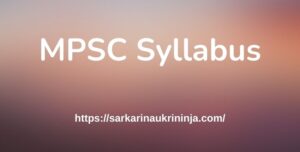 Read more about the article MPSC Syllabus 2023, Check Maharashtra PSC LDO, Tax Assistant & Other Post Exam Syllabus Pattern