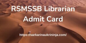 Read more about the article Download RSMSSB Librarian Admit Card 2023 | Rajasthan पुस्तकालयाध्यक्ष ग्रेड-III Exam Call Letter/प्रवेश पत्र