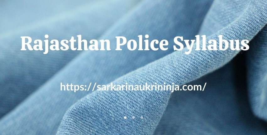 Read more about the article Download Rajasthan Police Syllabus 2023 – 4438 Posts, Constable Exam Pattern & Old Question Papers Pdf