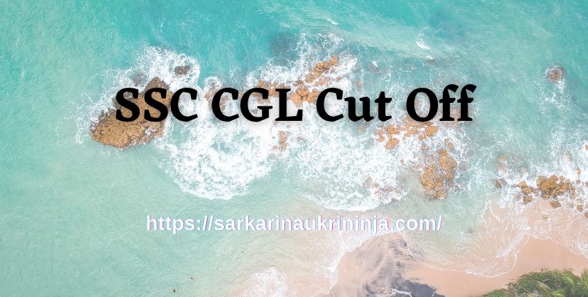 You are currently viewing Check SSC CGL Cut Off 2023 – Combined Graduate Level Exam (CGLE 2023) Qualifying Marks @ ssc.nic.in