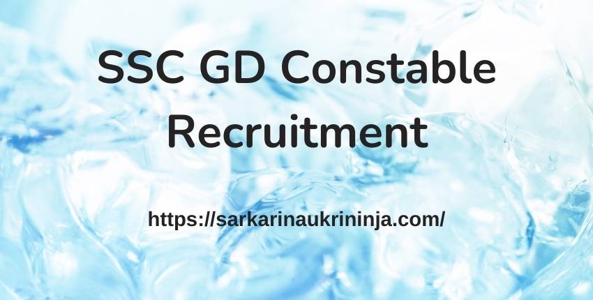 You are currently viewing SSC GD Constable Recruitment 2023 – SSC Constables (GD) Notification Pdf, Online Form, Exam Date