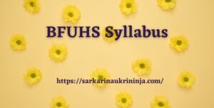 Read more about the article BFUHS Syllabus 2023| Check Exam Pattern & Syllabus For various Staff Nurse Vacancies
