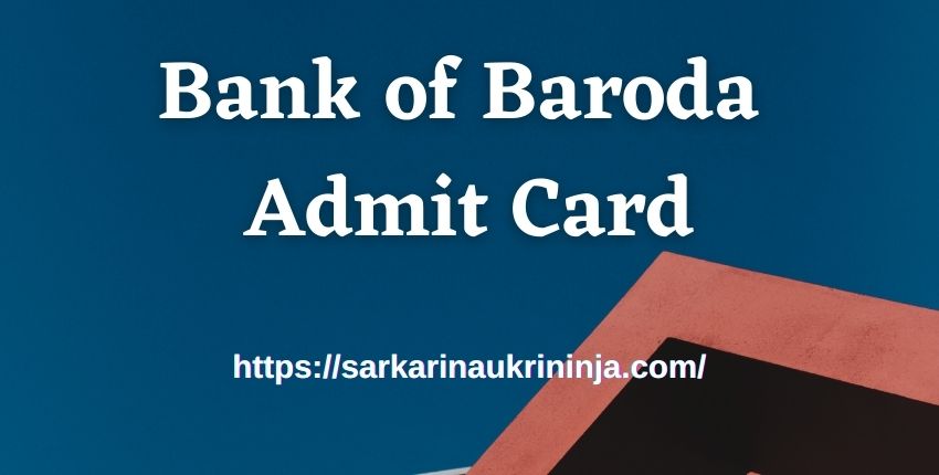 You are currently viewing Bank Of Baroda Admit Card 2023 | Download BOB Specialist Officer Exam Hall Ticket, Available Soon