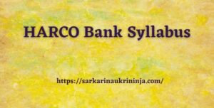 Read more about the article HARCO Bank Syllabus 2023| Check Exam Pattern & Syllabus For Clerk & Other Posts Examination