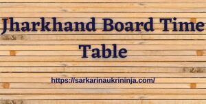 Read more about the article Jharkhand Board Time Table 2023, Ranchi Board 10th & 12th Date Sheet Released at jac.nic.in