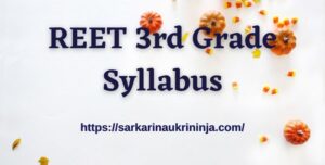 Read more about the article REET 3rd Grade Syllabus 2023 – 32000 Posts, 3rd Grade Teacher Exam Pattern & Previous Year Papers