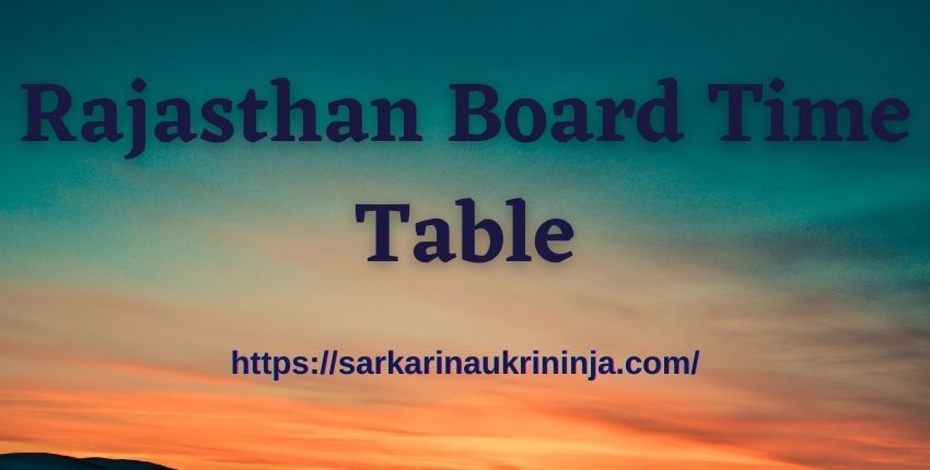 You are currently viewing Rajasthan Board Time Table 2023 Declare – Check 10th & 12th Board Exam Date, Timings Here