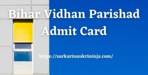 Read more about the article Bihar Vidhan Parishad Admit Card 2023 | Collect Call Letter For Stenographer, Other Posts Examination