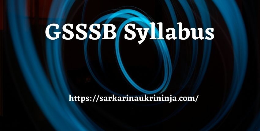You are currently viewing GSSSB Syllabus 2023 | Download Gujarat SSSB ATDO Exam Syllabus & Exam Pattern Pdf