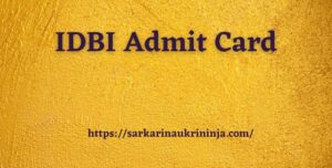 Read more about the article IDBI Admit Card 2023 | Download IDBI Bank Assistant Manager Jobs Call Letter, Test Venue & Exam Date