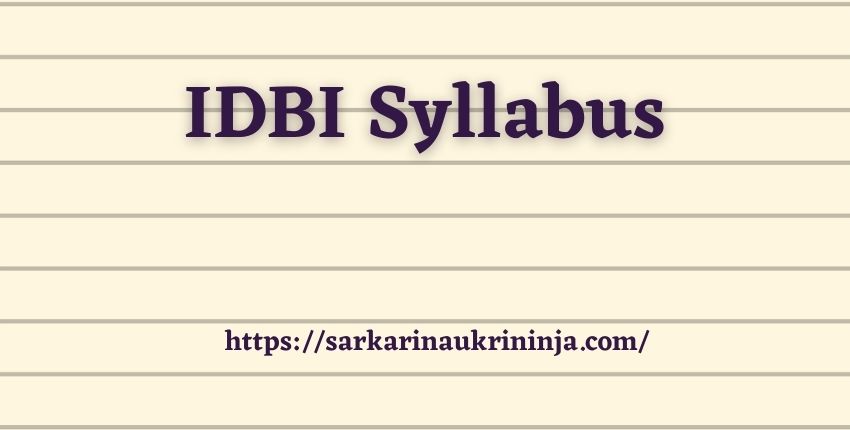 Read more about the article IDBI Syllabus 2023 – Download idbi.com Assistant Manager Exam Pattern, Selection Scheme