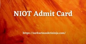 Read more about the article NIOT Admit Card 2023 | Download NIOT Project Scientist Call Letter For Examination