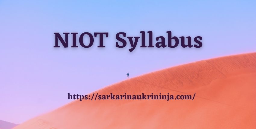 You are currently viewing NIOT Syllabus 2023 | Collect Syllabus For 237 Project Scientist & Other Vacancies