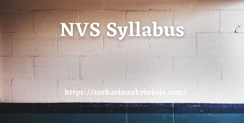You are currently viewing NVS Syllabus 2023 | Check Teaching & Non-teaching Exam Syllabus For various Posts