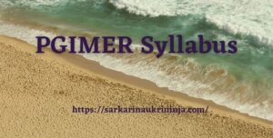 Read more about the article PGIMER Syllabus 2023 | Download PGIMER Exam Syllabus & Pattern @pgimer.edu.in