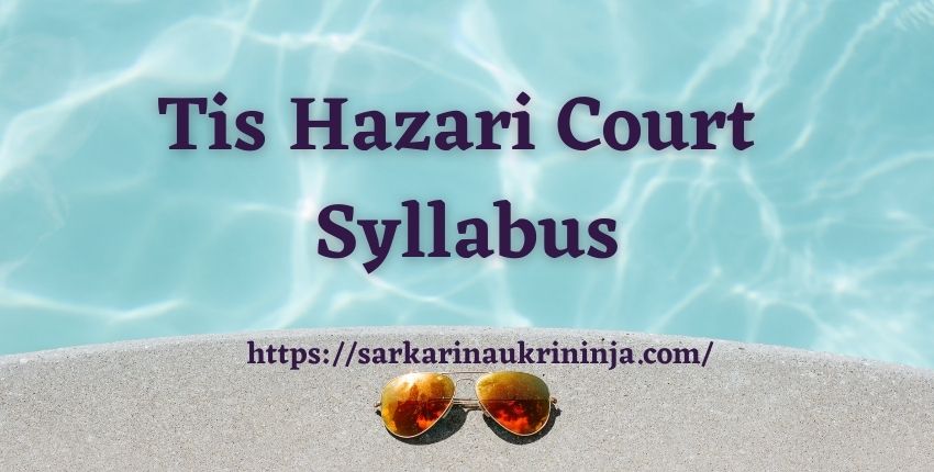 Read more about the article Tis Hazari Court Syllabus 2023 | Download Delhi District Court Syllabus Pdf From Here
