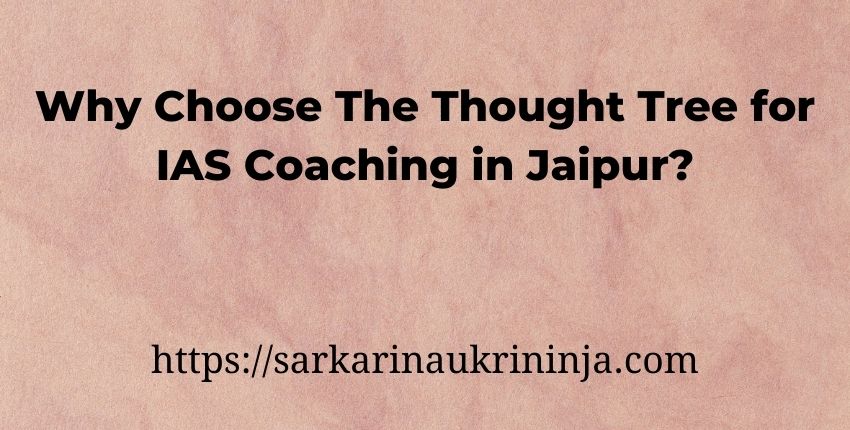 You are currently viewing Why Choose The Thought Tree for IAS Coaching in Jaipur?