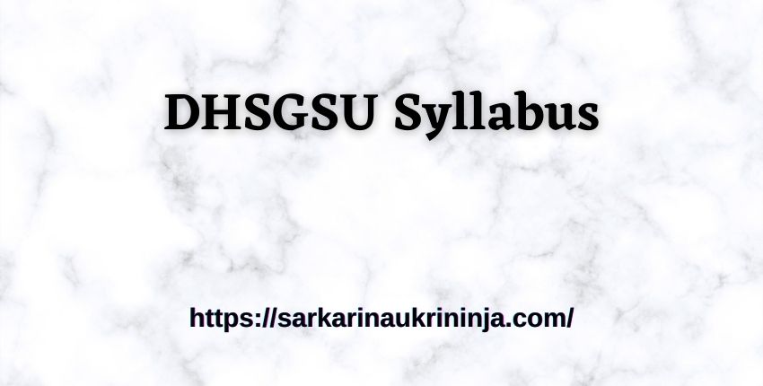 You are currently viewing DHSGSU Syllabus 2023: Download Subject Wise Teaching and Non Teaching Exam Syllabus and Pattern