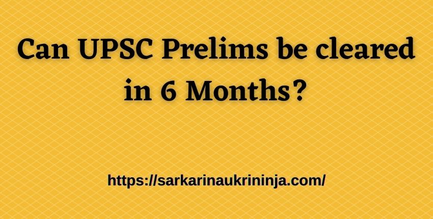 Read more about the article Can UPSC Prelims be cleared in 6 Months?