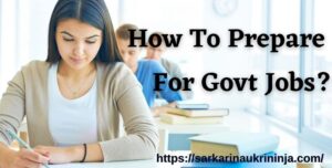Read more about the article How To Prepare For Government Jobs? | Quick Guide For SSC, UPSC, Railway, And More