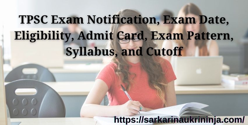 Read more about the article Tripura TPSC (Civil Service Exam) 2023 Notification, Exam Date, Eligibility, Admit Card, Exam Pattern, Syllabus, and Cutoff